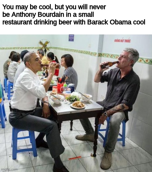 meme Anthony Bourdain with Barack Obama drinking beer!