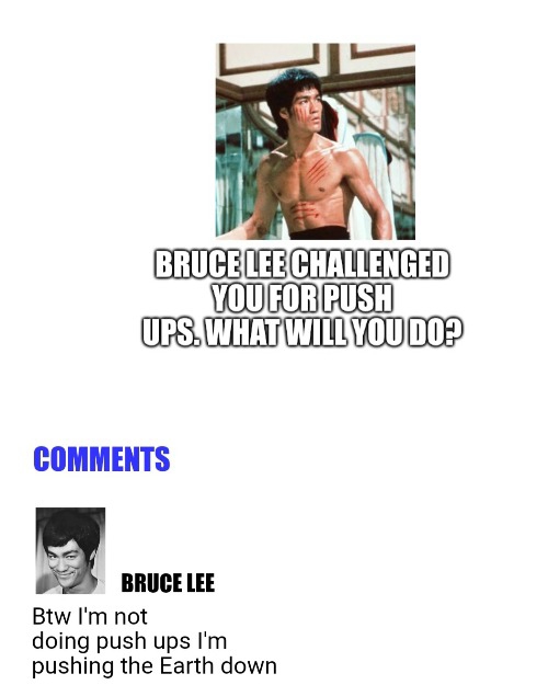 This is Bruce Lee we're talking about