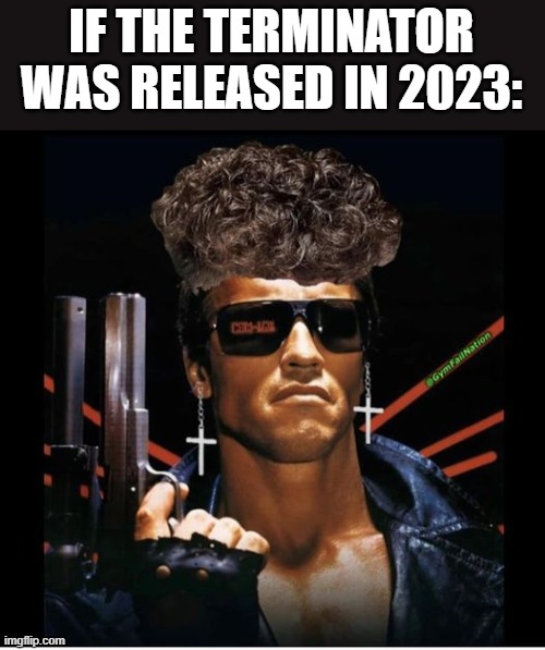 meme If The Terminator was released in 2023: