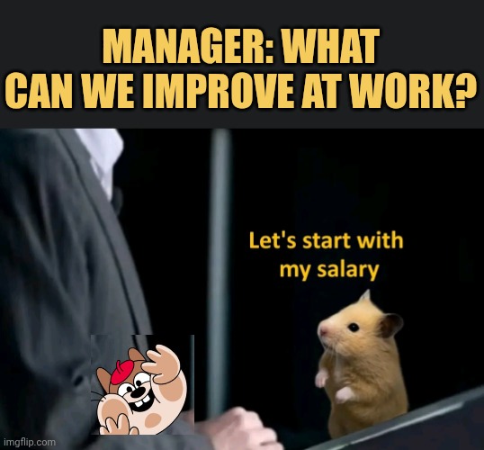 Picturepunches users be like when Farris ask something to improve the site  meme