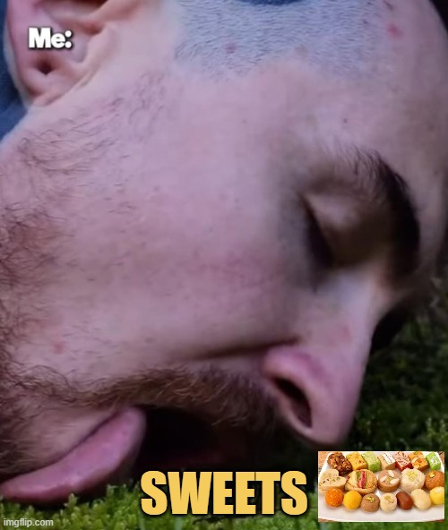 I love sweets  meme