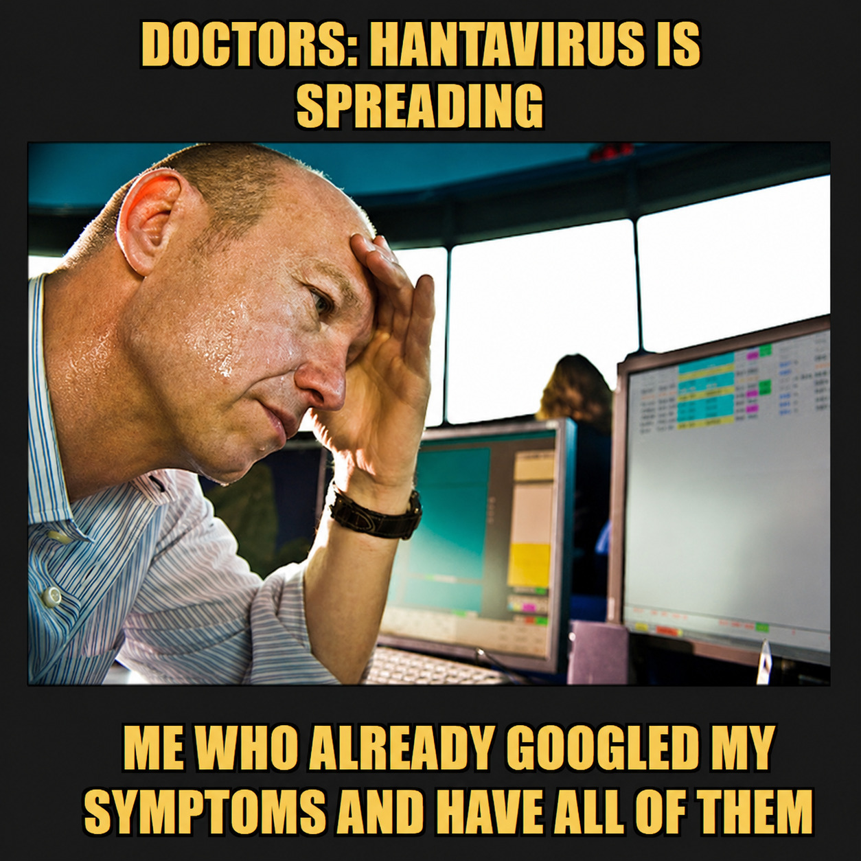 Me after googling hantavirus symptoms for 5 minutes straight. meme