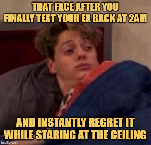 and instantly regret it while staring at the ceiling