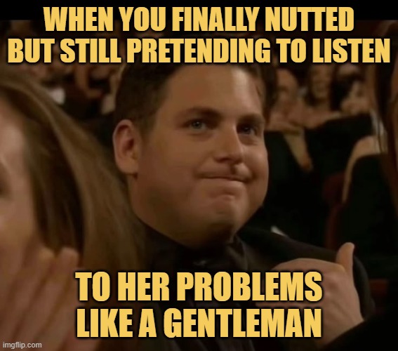 to her problems like a gentleman.