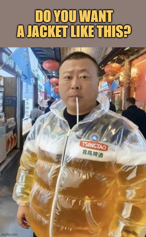 this juice jacket is only 10.99 dollars meme