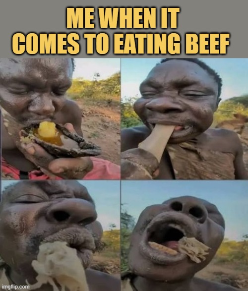 i love to eat cow (beef) meat, do you? :) meme