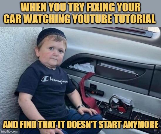 fixing car watching yt tutorial meme