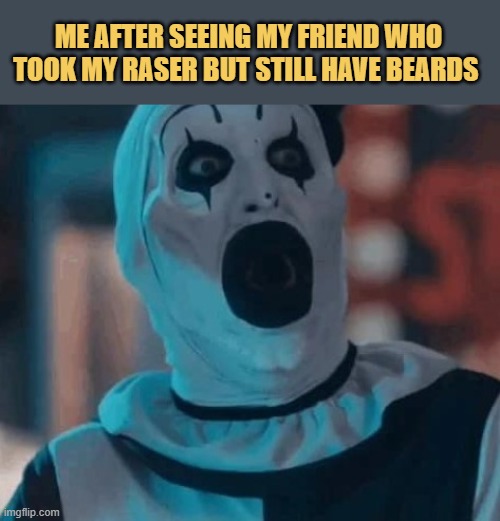 what did he shave then : ) meme