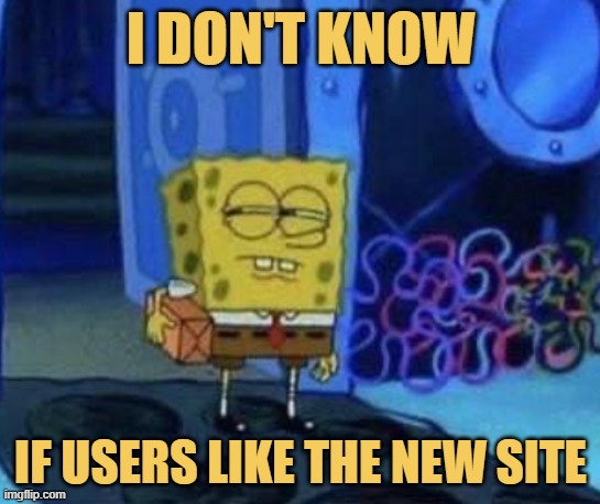 Me, after I update the site ...