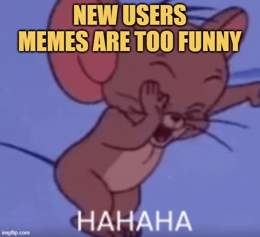 keep uploading more funny memes guys meme