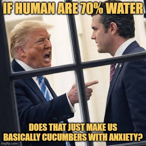 Are we cucumbers?