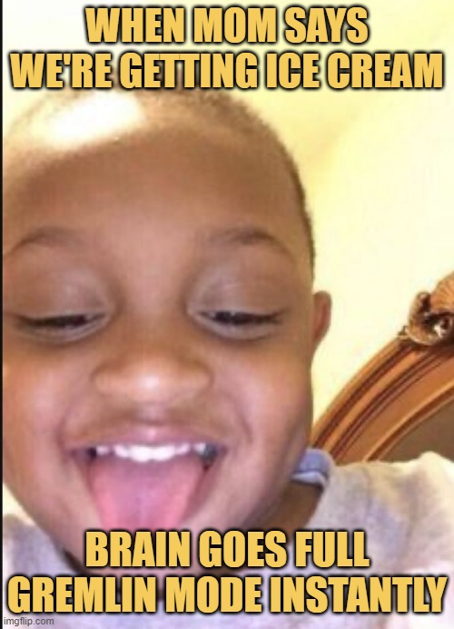 brain goes full gremlin mode instantly meme