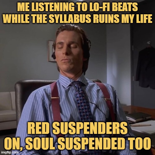red suspenders on, soul suspended too.jpeg meme