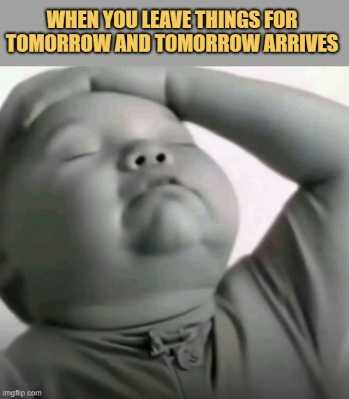 tomorrow arrived meme