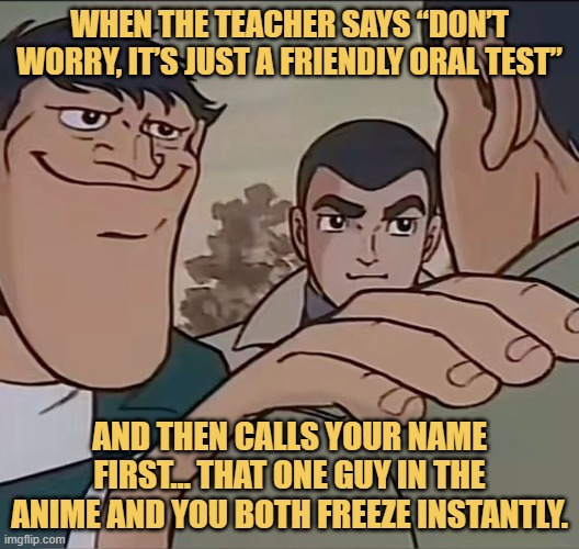 and then calls your name first… that one guy in the anime and you both freeze instantly..jfif meme
