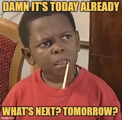 cruel days bro meme