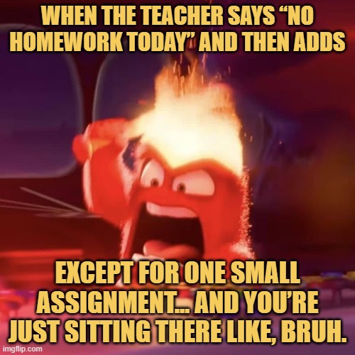 except for one small assignment… and you’re just sitting there like, bruh..jfif meme