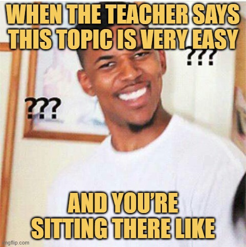 When the teacher says this topic is very easy.jfif