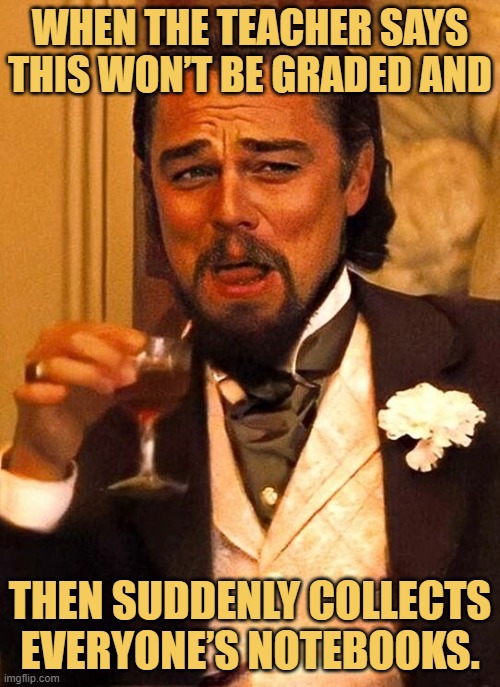 When the teacher says this won’t be graded and.jfif