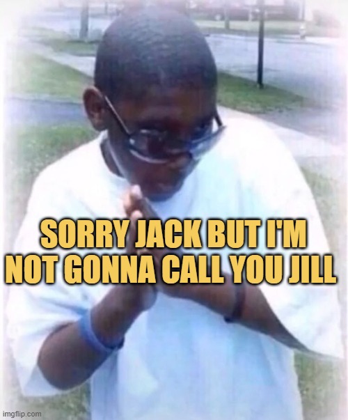 Btw where is jill?