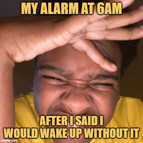 AFTER I SAID I WOULD WAKE UP WITHOUT IT.jfif meme