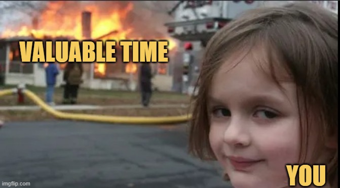 Stop killing your time