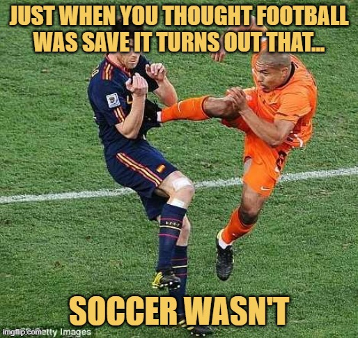 soccer is not football,
football is cool,
soccer is awesome.