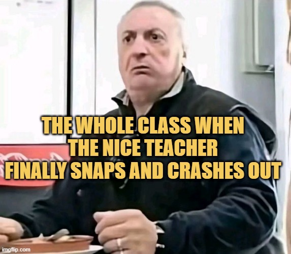 teacher finally crashes out