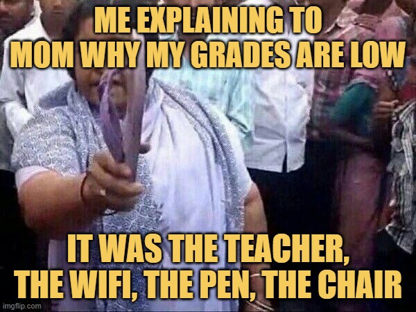 IT WAS THE TEACHER, THE WIFI, THE PEN, THE CHAIR.jfif meme