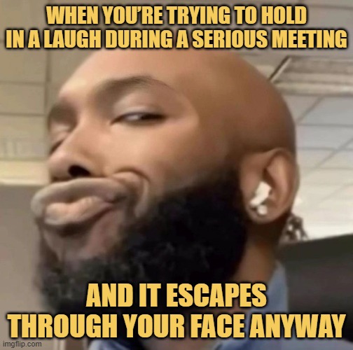 and it escapes through your face anyway.jfif meme