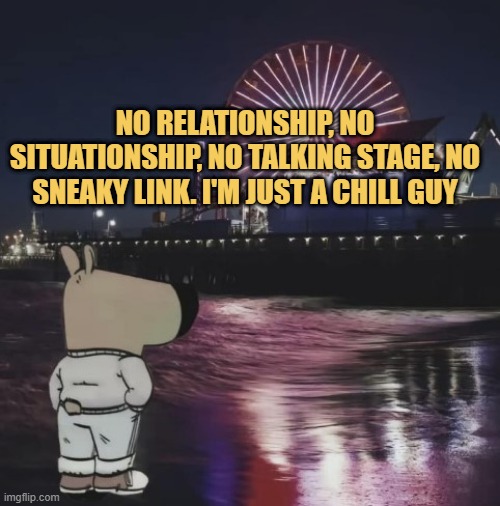 I'm just a chill guy