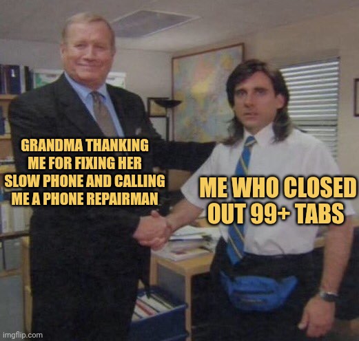 me who just closed 99 + tabs meme