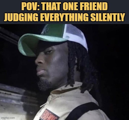 That one judgmental shit