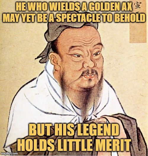 meme 
BUT HIS LEGEND HOLDS LITTLE MERIT