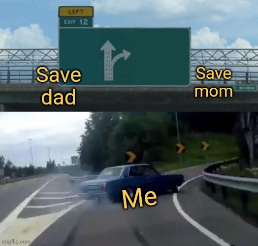 meme Sorry dad,mom comes first 