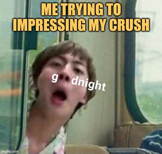 my crush is gonna be happy meme