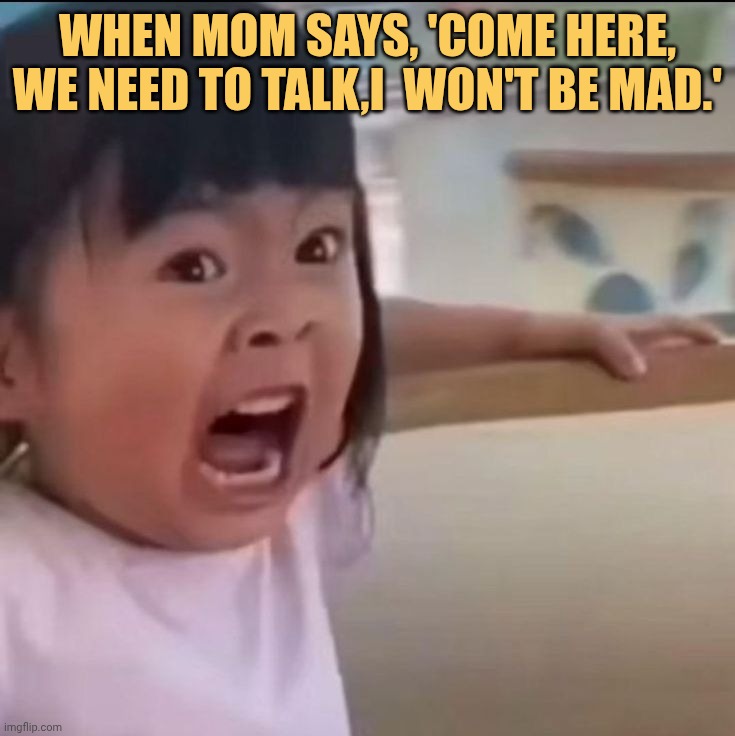 I'm already sorry mom nooooo
