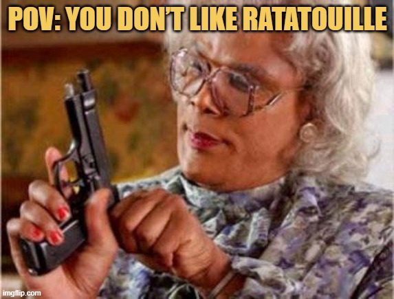 meme YOU DON’T LIKE RATATOUILLE