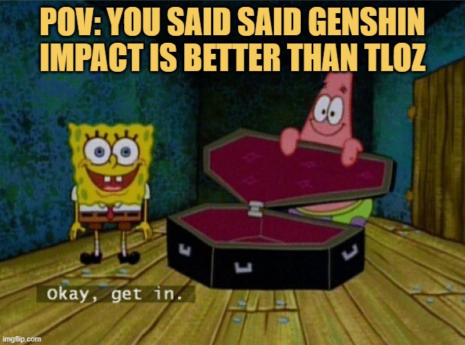 meme YOU SAID SAID GENSHIN IMPACT IS BETTER THAN TLOZ