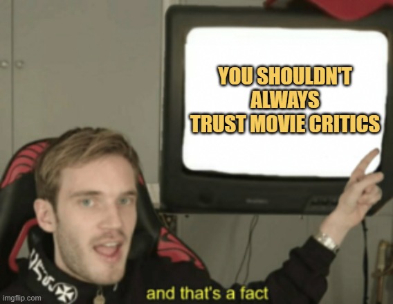 meme you shouldn't always trust movie critics