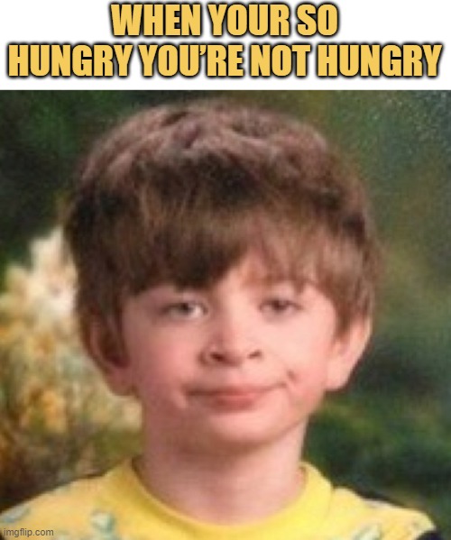meme YOU’RE NOT HUNGRY