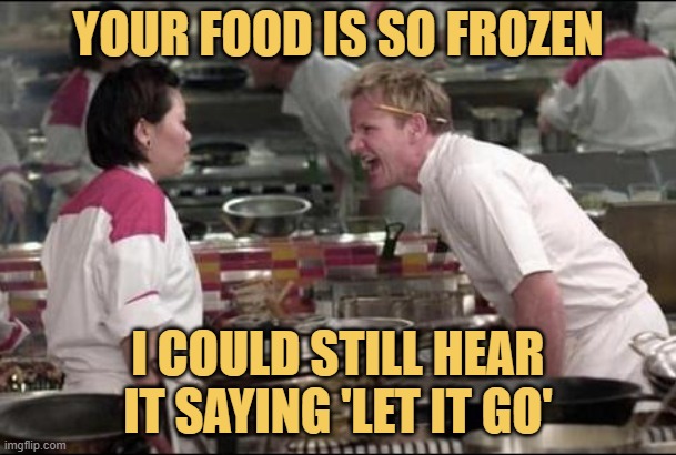 meme YOUR FOOD IS SO FROZEN