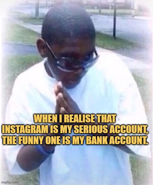 My bank account is funny