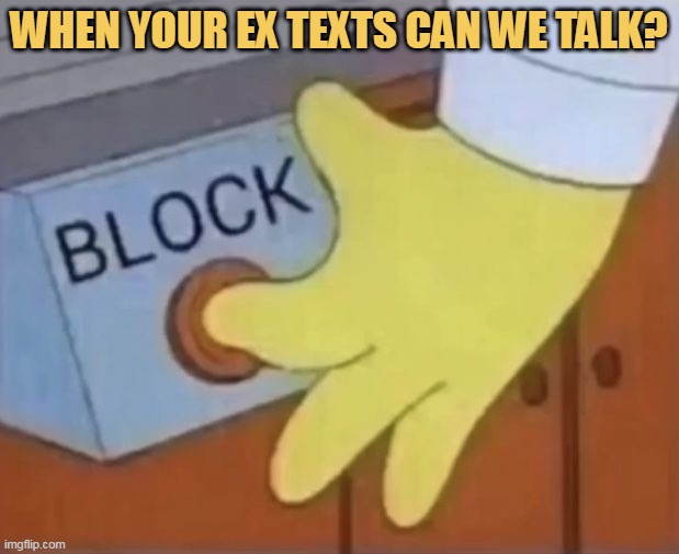 then i blocked her meme
