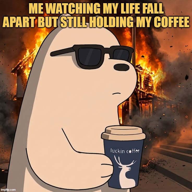 because i love coffee. meme