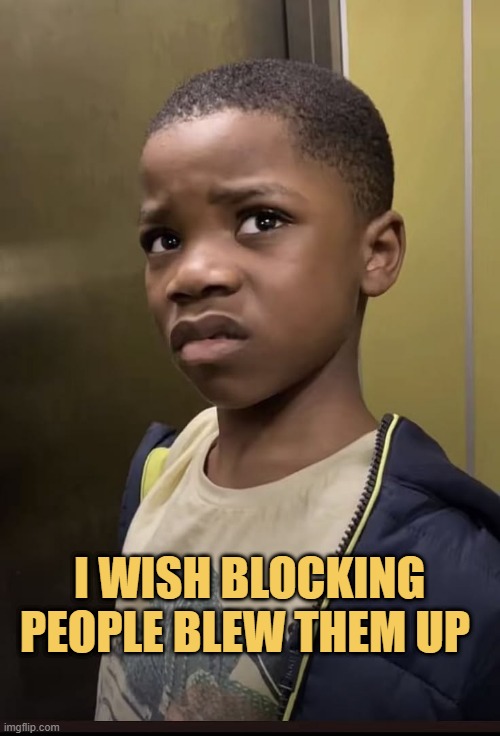 BLOCKING = BLOWING UP