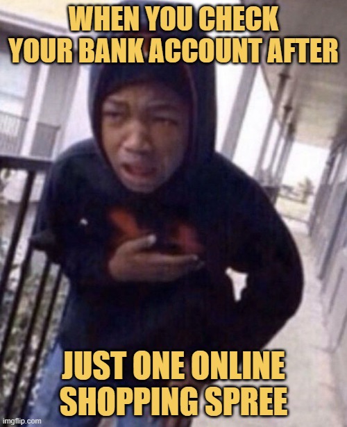 When you check your bank account after