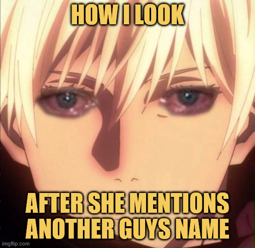 i'm not jealous... meme