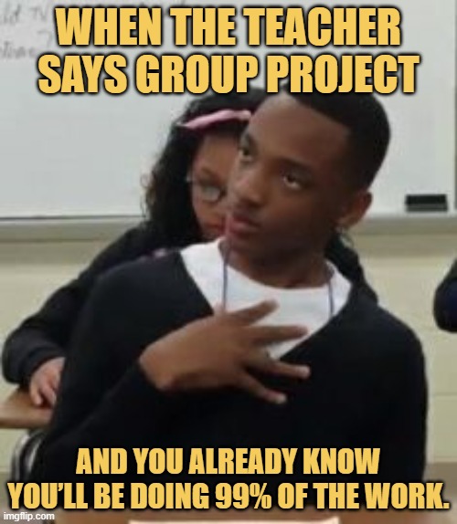 aand you already know you’ll be doing 99% of the work.