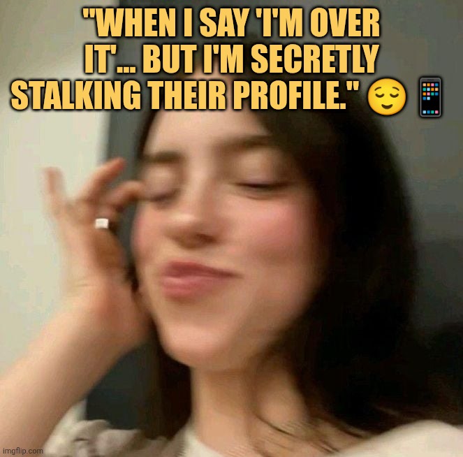 i'm already stalking meme